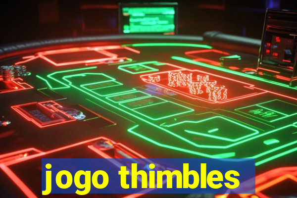 jogo thimbles